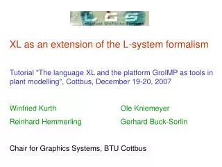 XL as an extension of the L-system formalism Tutorial &quot;The language XL and the platform GroIMP as tools in plant mo