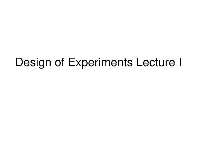 design of experiments lecture i