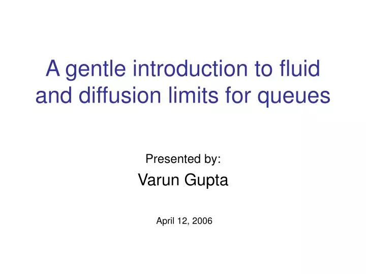 a gentle introduction to fluid and diffusion limits for queues