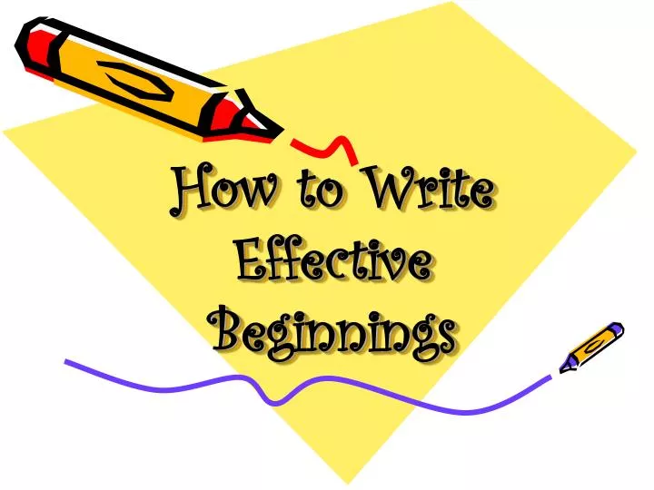 how to write effective beginnings