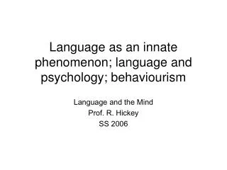 Language as an innate phenomenon; language and psychology; behaviourism