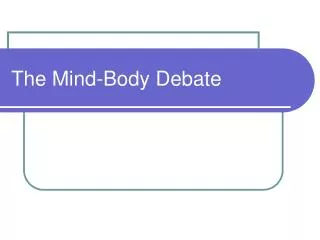 The Mind-Body Debate