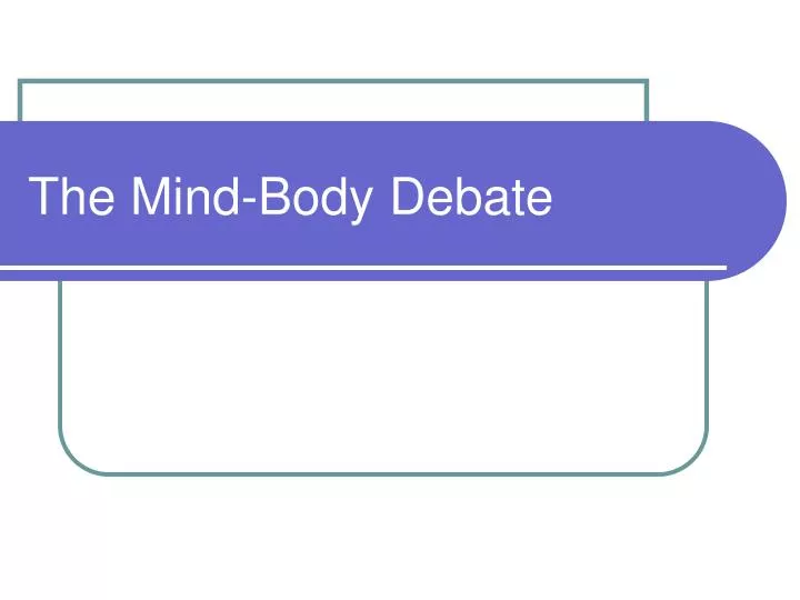 the mind body debate