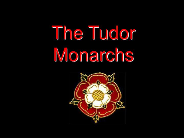 the tudor monarchs