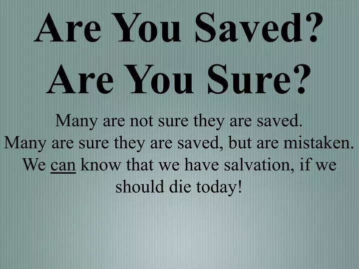 are you saved are you sure
