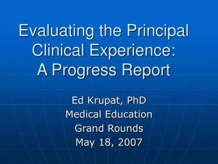 evaluating the principal clinical experience a progress report