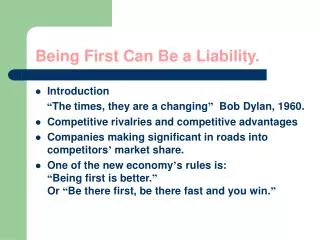 Being First Can Be a Liability.