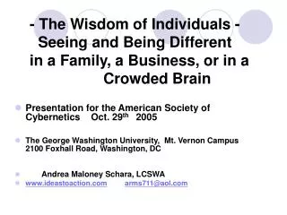 - The Wisdom of Individuals - Seeing and Being Different in a Family, a Business, or in a 			Crowded Brain