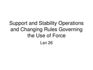 Support and Stability Operations and Changing Rules Governing the Use of Force