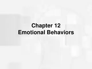 Chapter 12 Emotional Behaviors