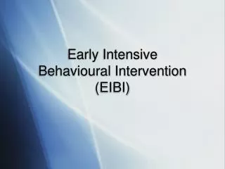Early Intensive Behavioural Intervention (EIBI)