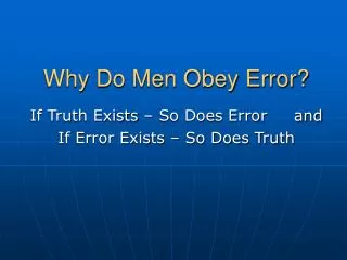 Why Do Men Obey Error?