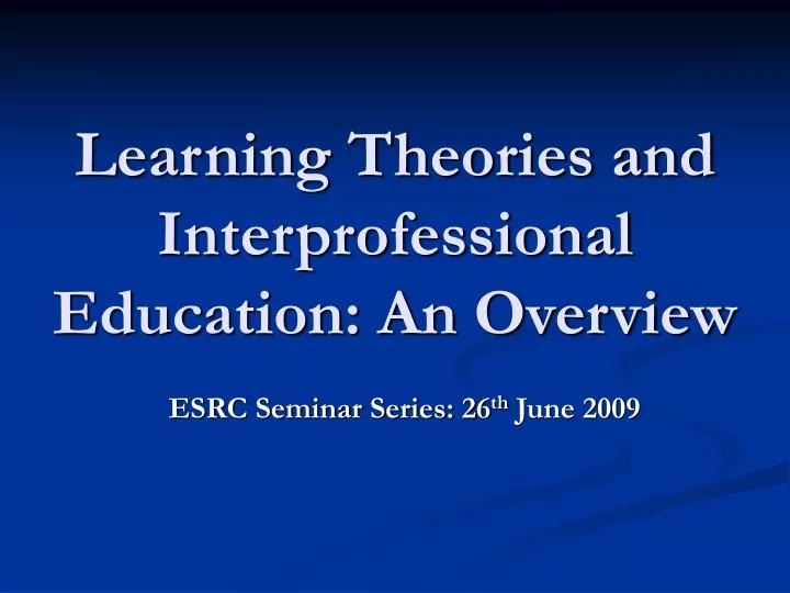 learning theories and interprofessional education an overview