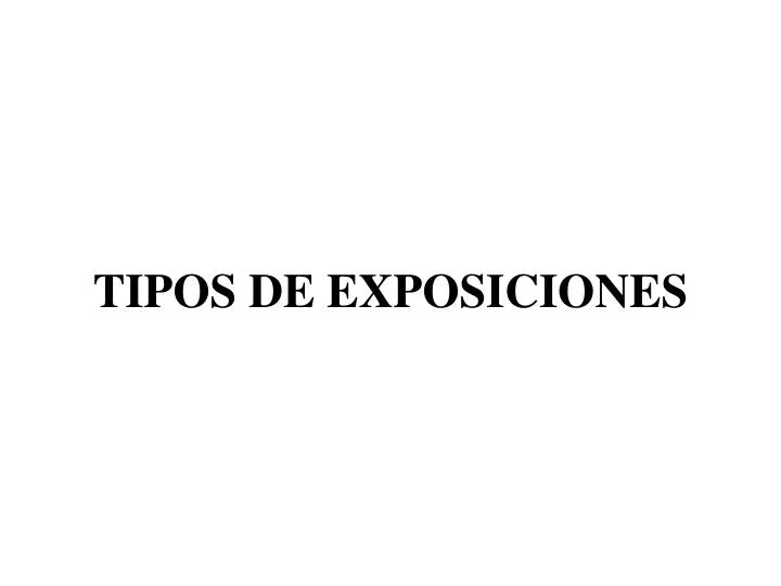 tipos de exposiciones