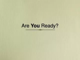 are you ready