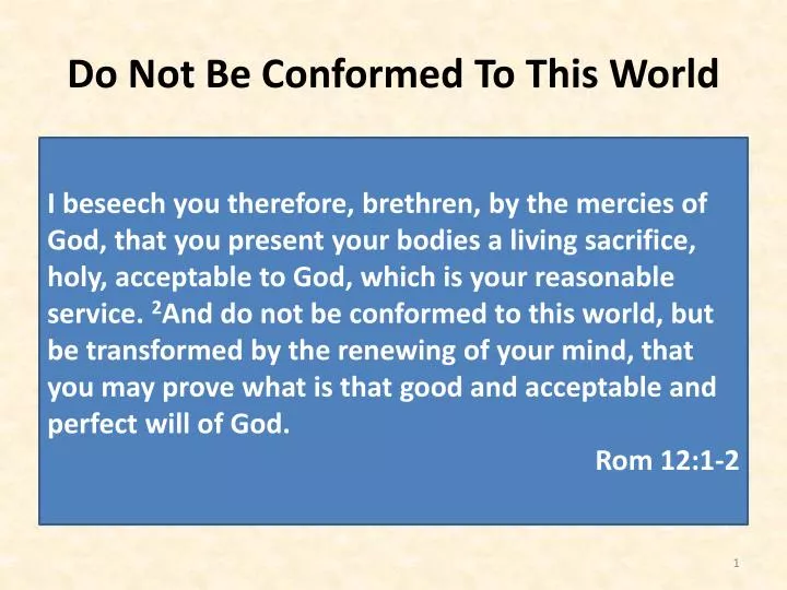 do not be conformed to this world
