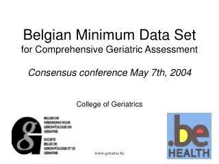 Belgian Minimum Data Set for Comprehensive Geriatric Assessment Consensus conference May 7th, 2004