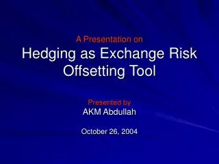 A Presentation on Hedging as Exchange Risk Offsetting Tool