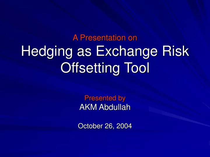 a presentation on hedging as exchange risk offsetting tool