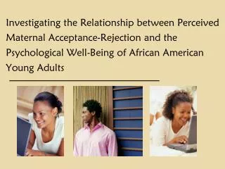 Investigating the Relationship between Perceived Maternal Acceptance-Rejection and the Psychological Well-Being of Afri