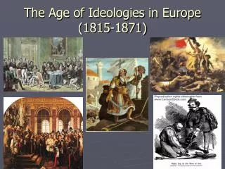 The Age of Ideologies in Europe (1815-1871)