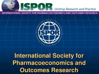 International Society for Pharmacoeconomics and Outcomes Research