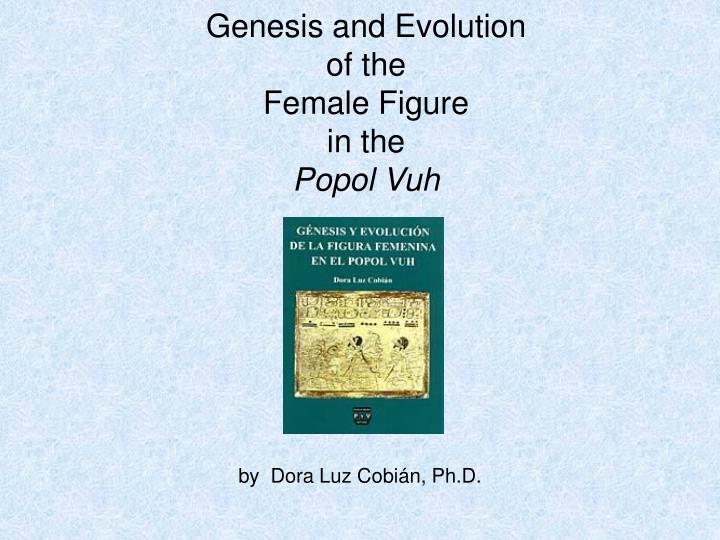 genesis and evolution of the female figure in the popol vuh
