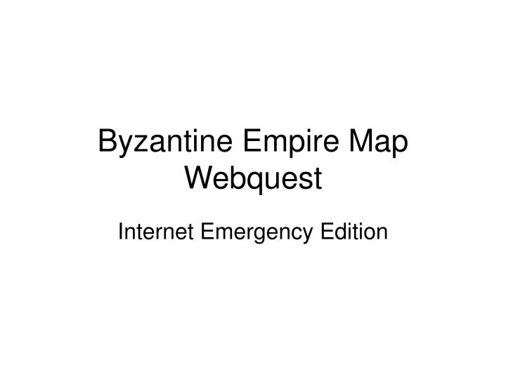 byzantine empire map webquest