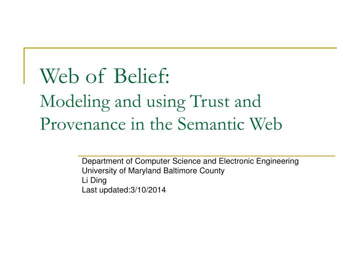 web of belief modeling and using trust and provenance in the semantic web