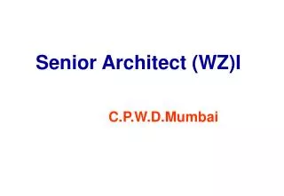 Senior Architect (WZ)I C.P.W.D.Mumbai