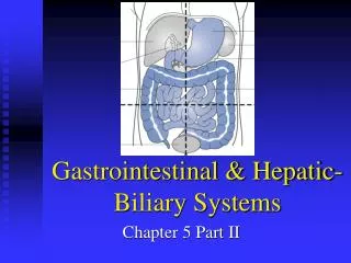 Gastrointestinal &amp; Hepatic-Biliary Systems