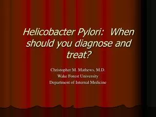 Helicobacter Pylori: When should you diagnose and treat?