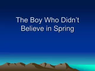 The Boy Who Didn’t Believe in Spring