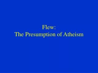Flew: The Presumption of Atheism