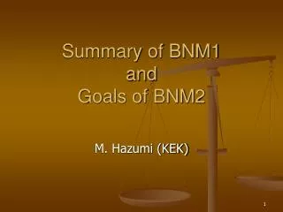 Summary of BNM1 and Goals of BNM2