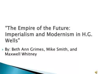 “The Empire of the Future: Imperialism and Modernism in H.G. Wells”