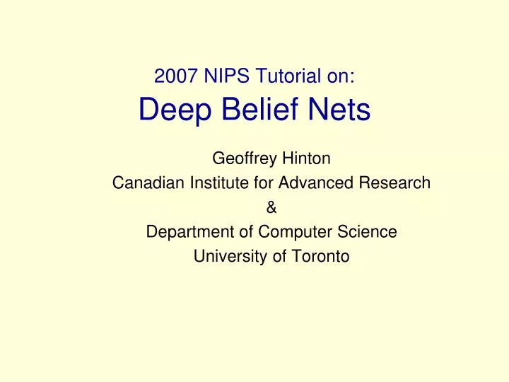 2007 nips tutorial on deep belief nets