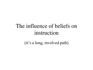 The influence of beliefs on instruction