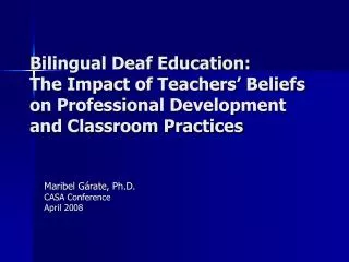 Bilingual Deaf Education: The Impact of Teachers’ Beliefs on Professional Development and Classroom Practices