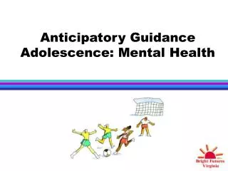 Anticipatory Guidance Adolescence: Mental Health