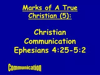 Marks of A True Christian (5): Christian Communication Ephesians 4:25-5:2