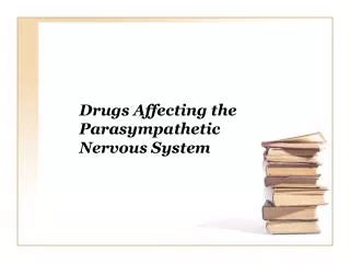 Drugs Affecting the Parasympathetic Nervous System