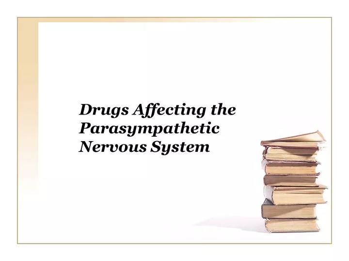 drugs affecting the parasympathetic nervous system