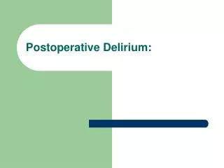 Postoperative Delirium: