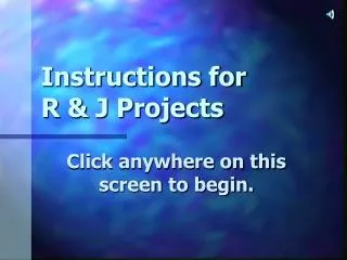 Instructions for R &amp; J Projects
