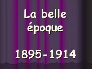 La belle époque 1895-1914