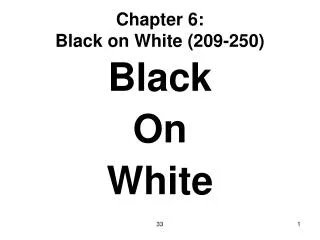 Chapter 6: Black on White (209-250)