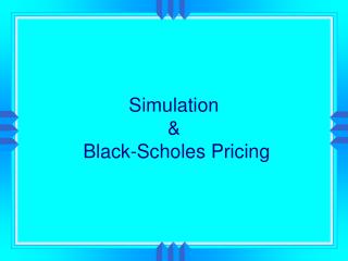 Simulation &amp; Black-Scholes Pricing