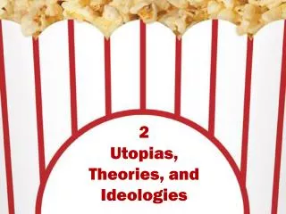 2 Utopias, Theories, and Ideologies
