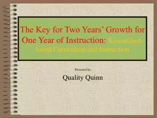The Key for Two Years’ Growth for One Year of Instruction: Researched-based Curriculum and Instruction